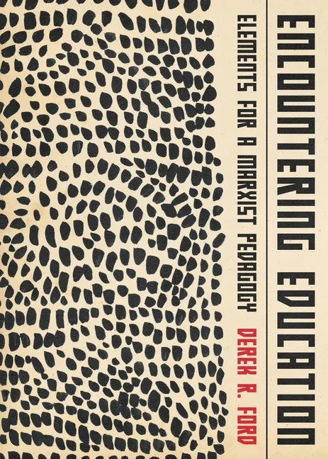 Encountering Education: Elements for a Marxist Pedagogy - Paperback
