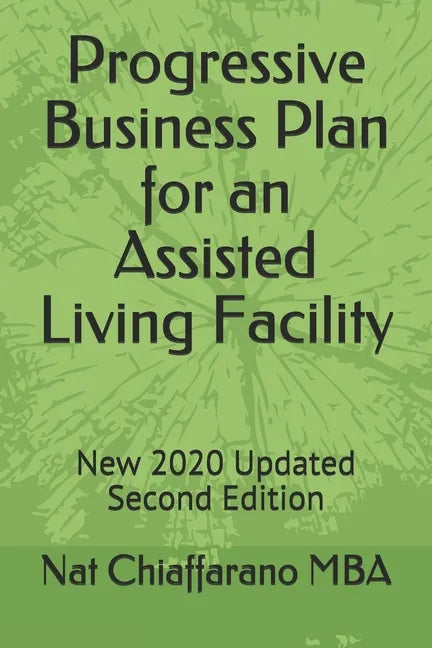 Progressive Business Plan for an Assisted Living Facility: New 2020 Updated Second Edition - Paperback