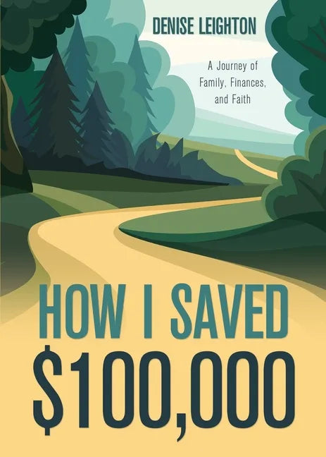 How I Saved $100,000: A Journey of Family, Finances, and Faith - Paperback