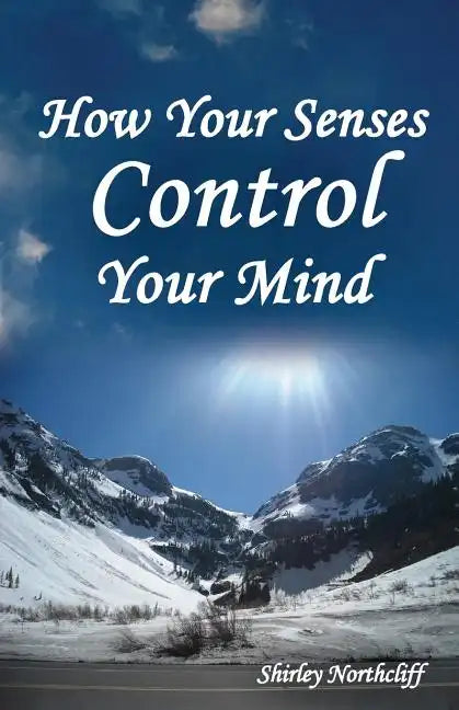 How Your Senses Control Your Mind - Paperback