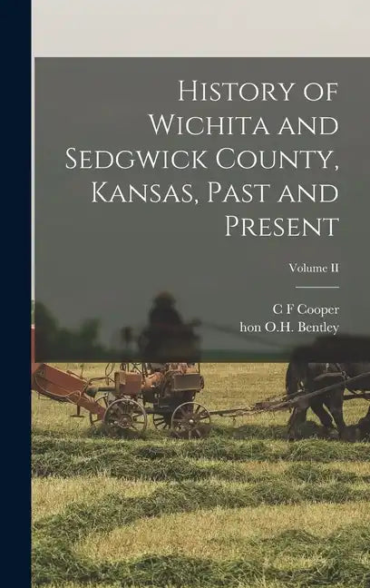 History of Wichita and Sedgwick County, Kansas, Past and Present; Volume II - Hardcover