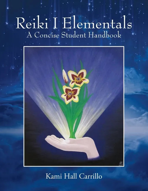 Reiki I Elementals: A Concise Student Handbook - Paperback