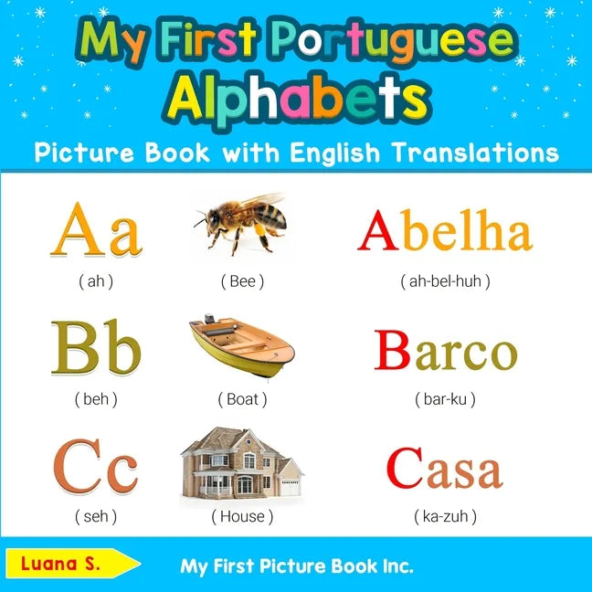 My First Portuguese Alphabets Picture Book with English Translations: Bilingual Early Learning & Easy Teaching Portuguese Books for Kids - Paperback