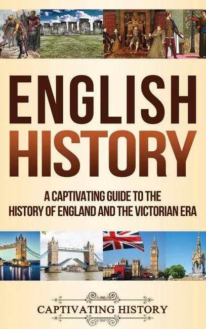 English History: A Captivating Guide to the History of England and the Victorian Era - Hardcover