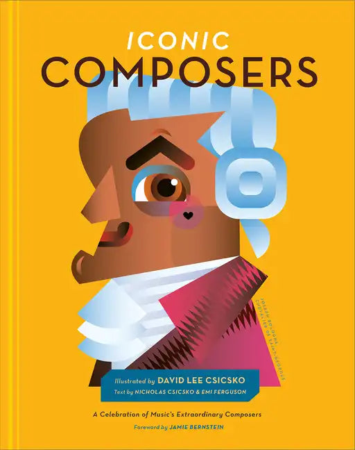 Iconic Composers: A Celebration of Music's Extraordinary Composers - Hardcover