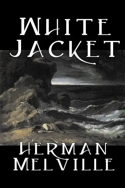 White Jacket by Herman Melville, Fiction, Classics, Sea Stories - Paperback