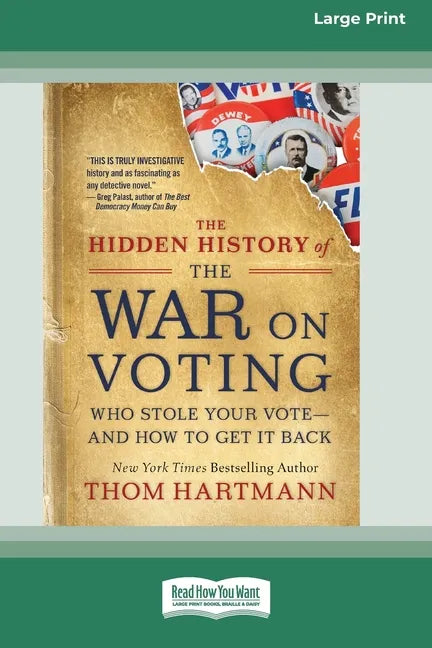 The Hidden History of the War on Voting: Who Stole Your Vote - and How to Get It Back (16pt Large Print Edition) - Paperback