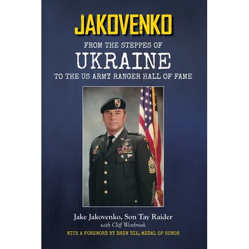 Jakovenko: From the Steppes of Ukraine to the US Army Ranger Hall of Fame - Paperback
