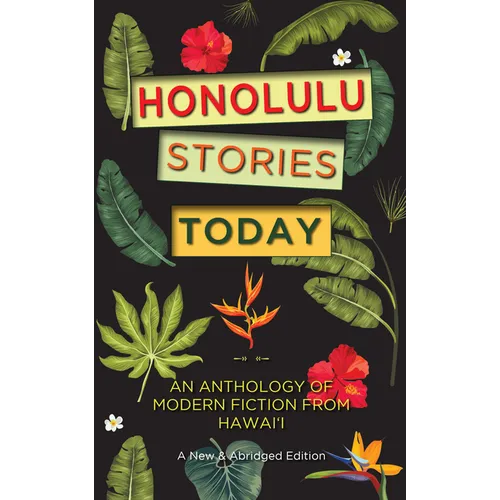 Honolulu Stories Today: An Anthology of Modern Fiction from Hawai'i - Paperback