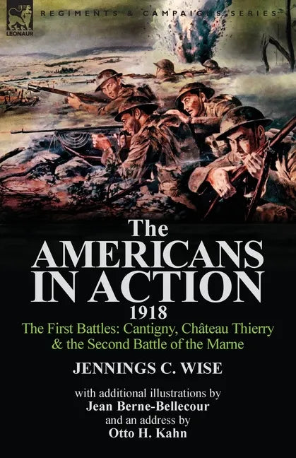 The Americans in Action, 1918-The First Battles: Cantigny, Chateau Thierry & the Second Battle of the Marne with Additional Illustrations by Jean Bern - Paperback