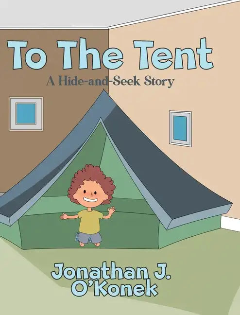 To The Tent: A Hide-and-Seek Story - Hardcover