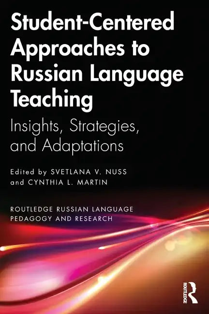 Student-Centered Approaches to Russian Language Teaching: Insights, Strategies, and Adaptations - Paperback