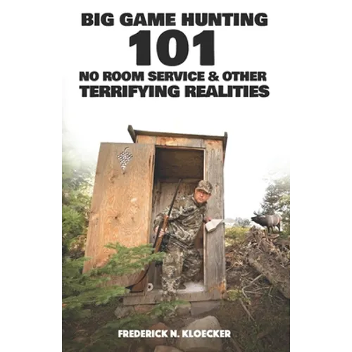 Big Game Hunting 101: No Room Service & Other Terrifying Realities - Paperback