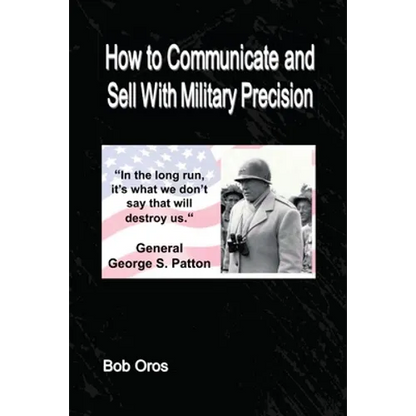 How to Communicate and Sell With Military Precision - Paperback
