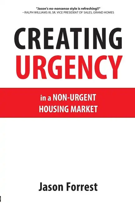 Creating Urgency in a Non-Urgent Housing Market - Paperback