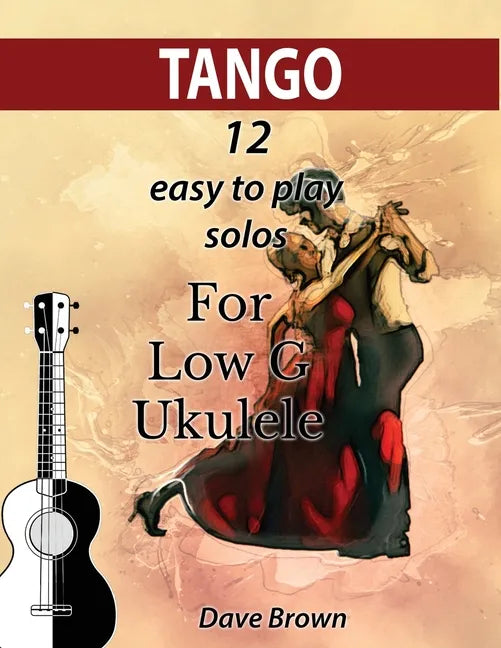 Tango: 12 easy to play solos for Low G Ukulele - Paperback