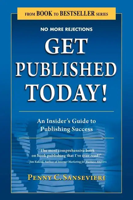 Get Published Today! an Insider's Guide to Publishing Success - Paperback