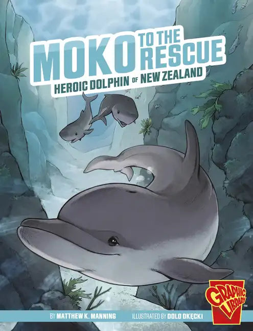 Moko to the Rescue: Heroic Dolphin of New Zealand - Paperback