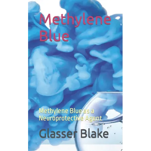 Methylene Blue: Methylene Blue as a Neuroprotective Agent - Paperback