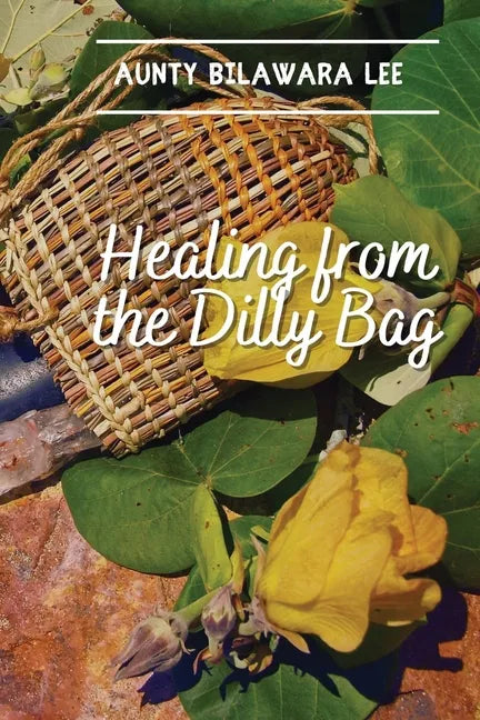 Healing from the Dilly Bag - Paperback