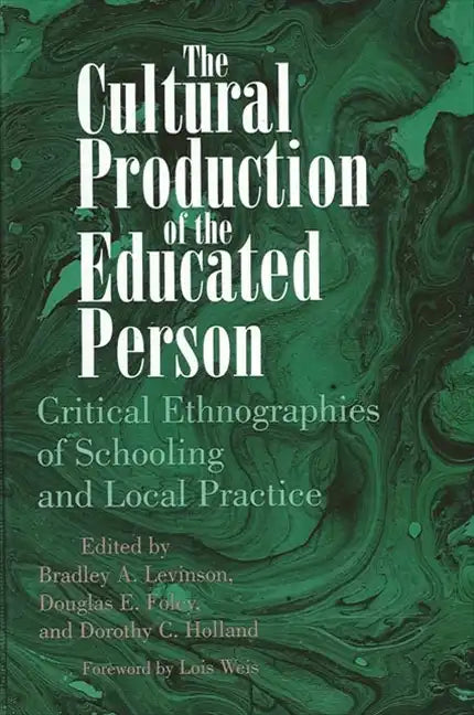 The Cultural Production of the Educated Person: Critical Ethnographies of Schooling and Local Practice - Paperback