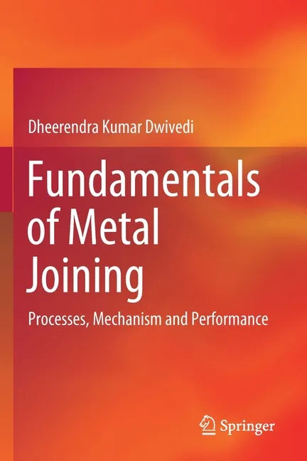 Fundamentals of Metal Joining: Processes, Mechanism and Performance - Paperback