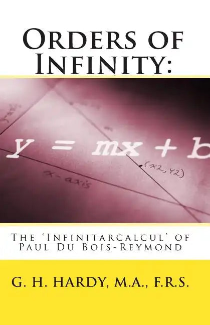 Orders of Infinity: : The 'Infinitarcalcul' of Paul Du Bois-Reymond - Paperback
