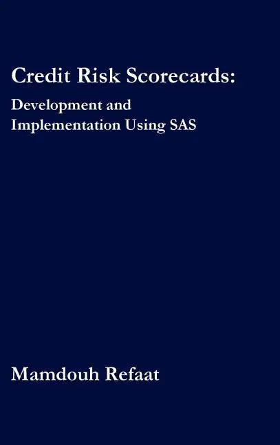 Credit Risk Scorecards: Development and Implementation Using SAS - Hardcover