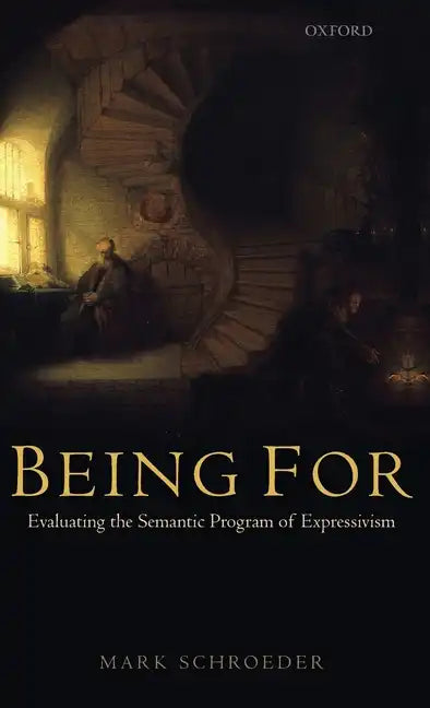 Being for: Evaluating the Semantic Program of Expressivism - Hardcover
