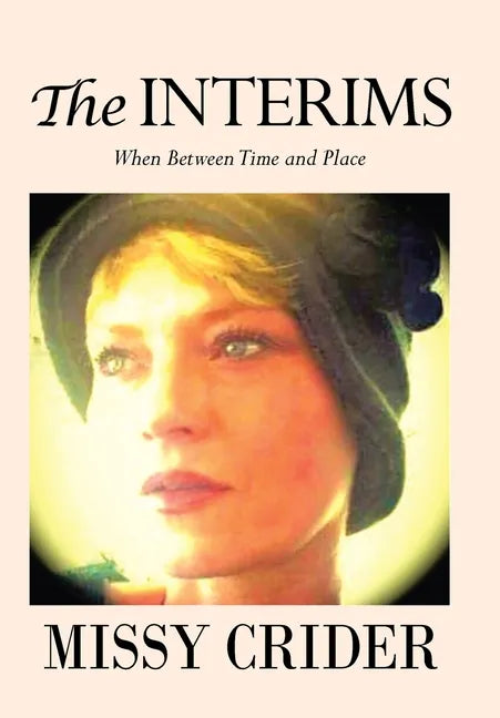 The Interims: When Between Time and Place - Hardcover