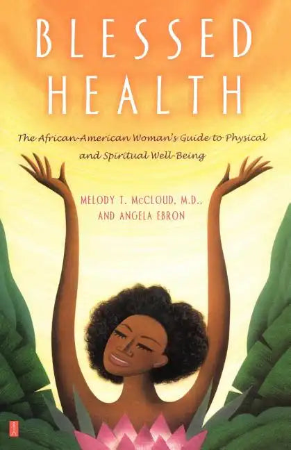 Blessed Health: The African-American Woman's Guide to Physical and Spiritual Well-Being - Paperback