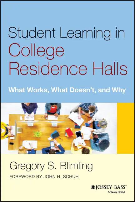 Student Learning in College Residence Halls: What Works, What Doesn't, and Why - Hardcover