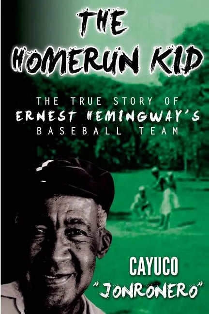 The Homerun Kid: The True Story of Ernest Hemingway's Baseball Team - Paperback