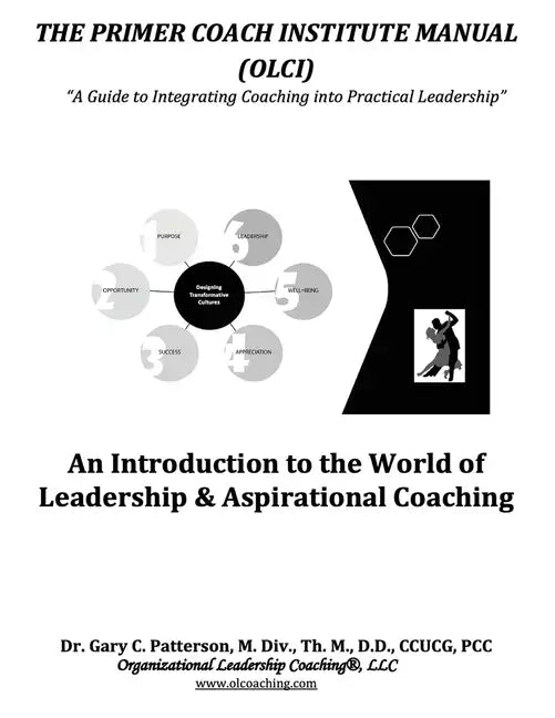 The Primer Coach Institute Manual: An Introduction to the World of Leadership & Aspirational Coaching - Paperback