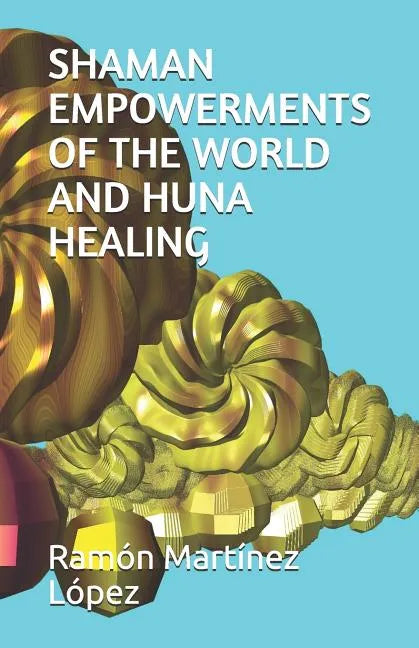 Shaman Empowerments of the World and Huna Healing - Paperback