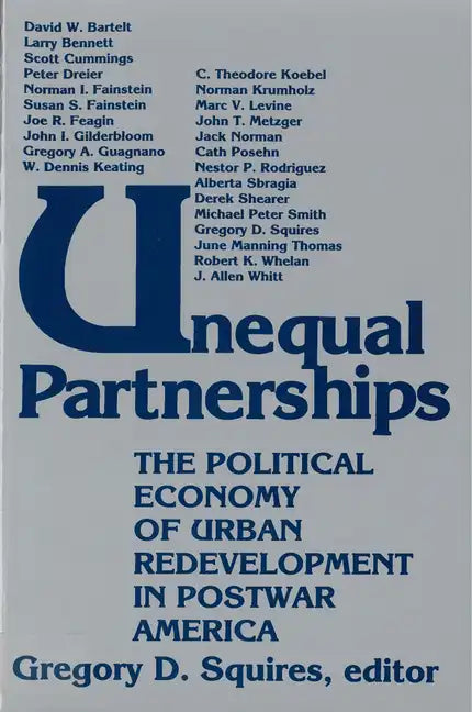 Unequal Partnerships: The Political Economy of Urban Redevelopment in Postwar America - Paperback