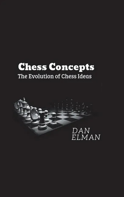 Chess Concepts: The Evolution of Chess Ideas - Hardcover