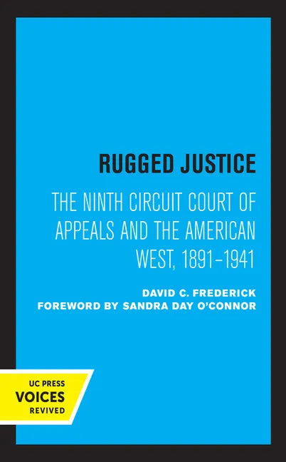 Rugged Justice: The Ninth Circuit Court of Appeals and the American West, 1891-1941 - Paperback