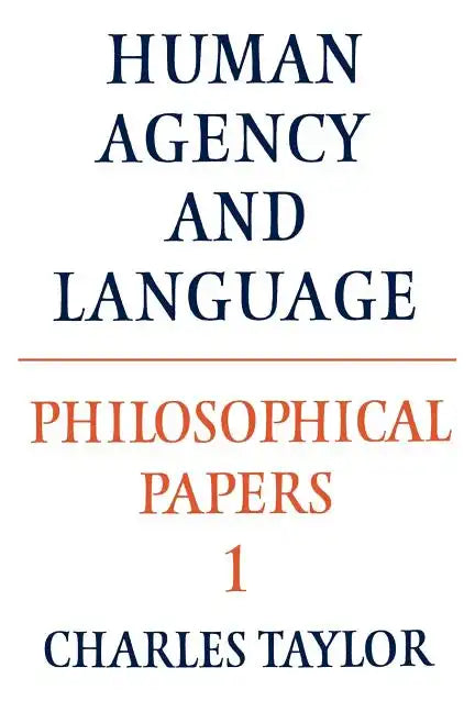 Philosophical Papers: Volume 1, Human Agency and Language - Paperback