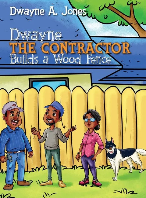 Dwayne the Contractor Builds a Wood Fence - Hardcover