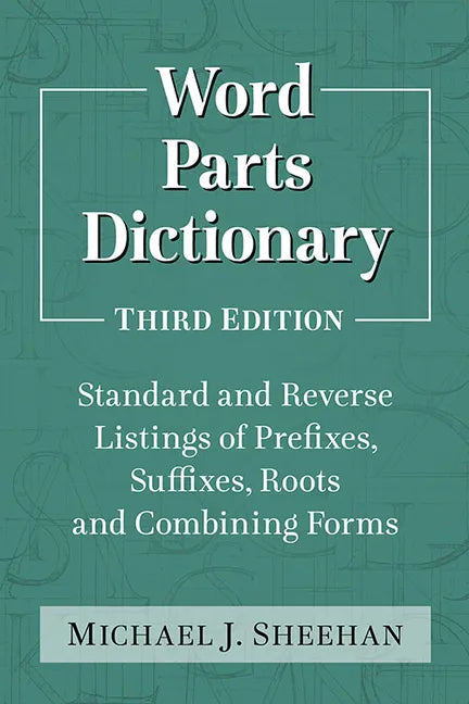 Word Parts Dictionary: Standard and Reverse Listings of Prefixes, Suffixes, Roots and Combining Forms, 3D Ed. - Paperback