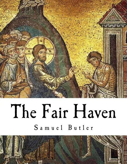 The Fair Haven: Samuel Butler - Paperback