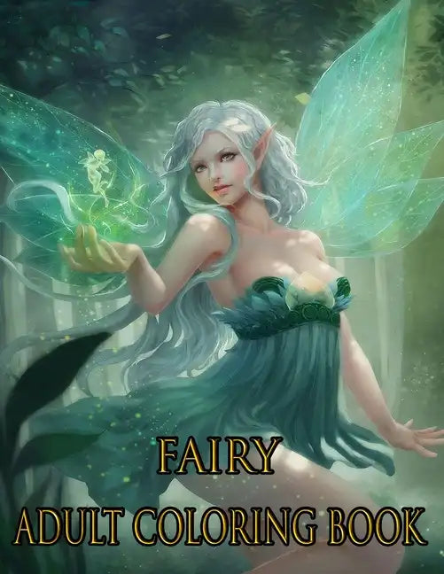 Fairy Adult Coloring Book: ADULT FAIRY COLORING BOOK: Fairies Coloring Book For Adults - Paperback