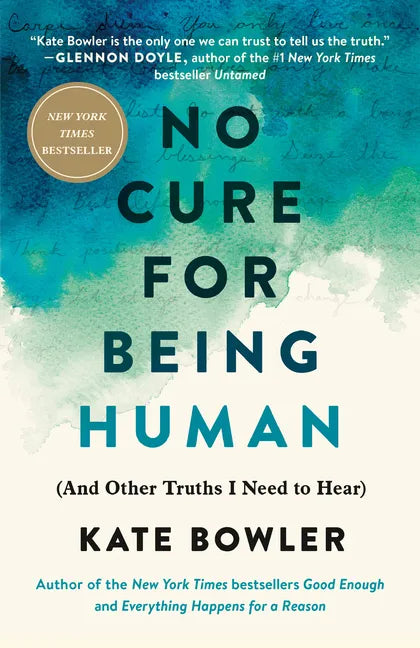 No Cure for Being Human: (And Other Truths I Need to Hear) - Hardcover