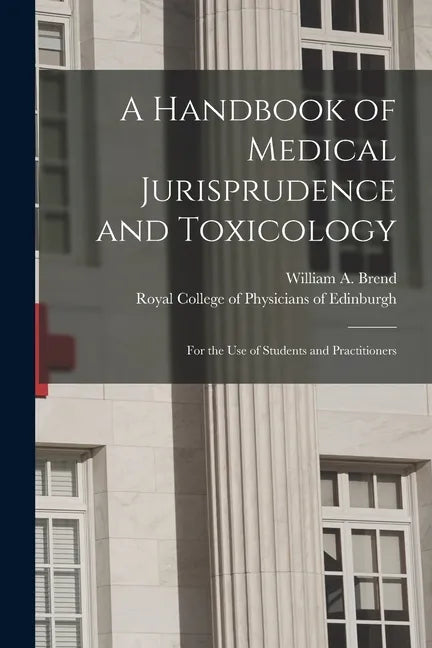 A Handbook of Medical Jurisprudence and Toxicology: for the Use of Students and Practitioners - Paperback