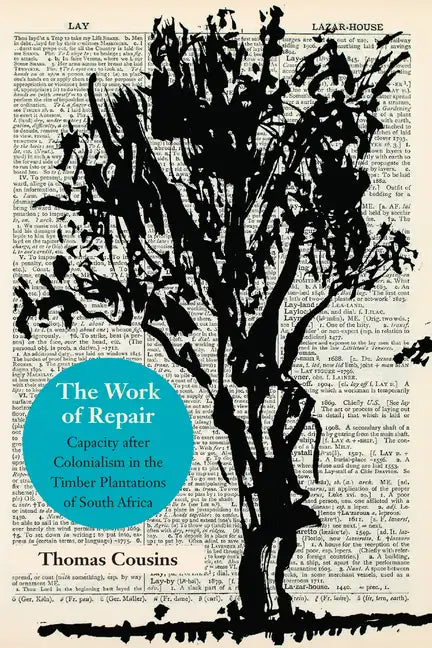 The Work of Repair: Capacity After Colonialism in the Timber Plantations of South Africa - Paperback