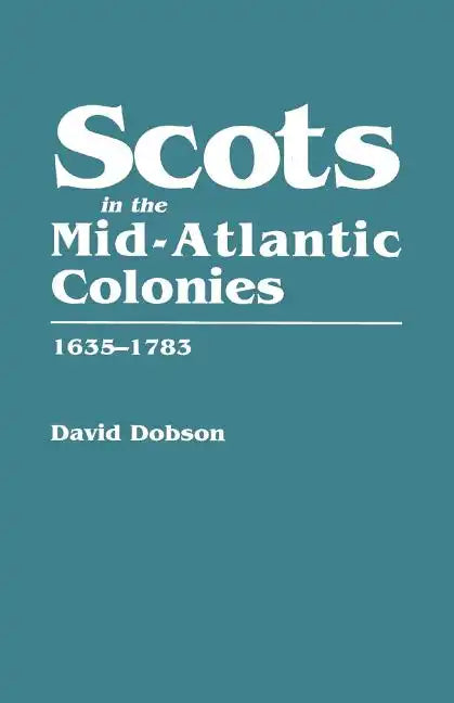 Scots in the Mid-Atlantic Colonies, 1635-1783 - Paperback