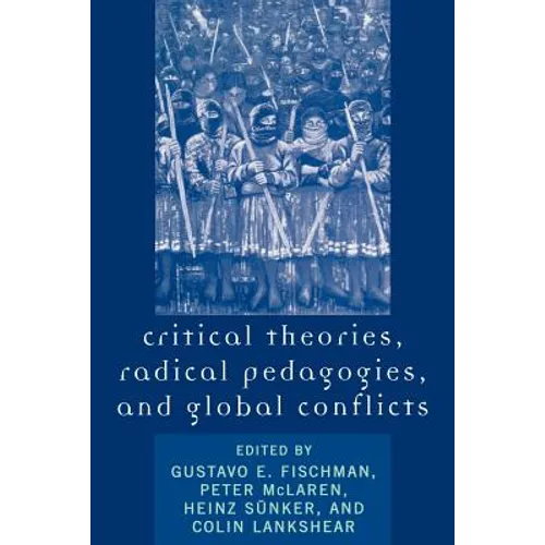 Critical Theories, Radical Pedagogies, and Global Conflicts - Paperback