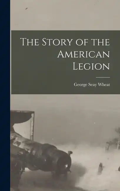 The Story of the American Legion - Hardcover