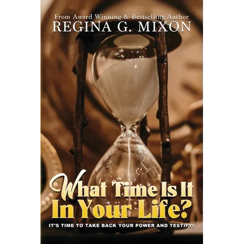 What Time Is It In Your Life? It's Time to...Take Back Your Power and Testify! - Paperback